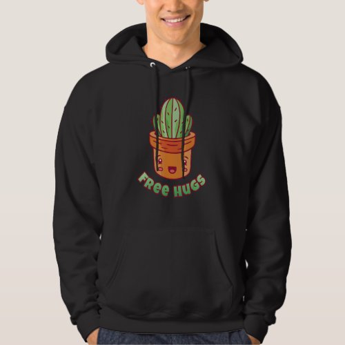 Cute Free Hugs Cactus  Sweet Cactus For Cuddling Hoodie