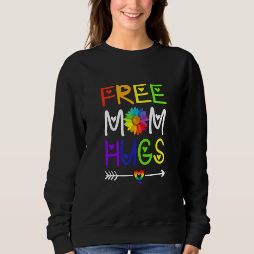 Cute Free Mom Hugs Daisy Rainbow Heart Lgbt Pride  Sweatshirt