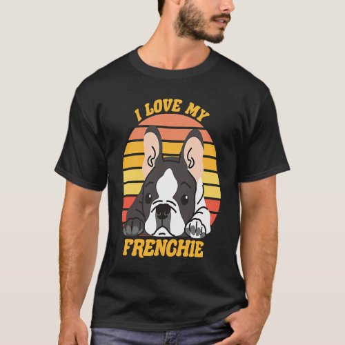Cute  French Bull Dog I love my Frenchie Dog   1 T_Shirt