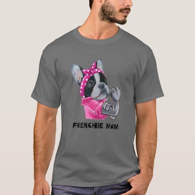 Cute French Bulldog Dog Frenchie Mom Frenchie Dog T-Shirt (Front)