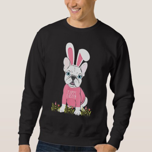 Cute French Bulldog Happy Easter Day Bunny Sweatshirt