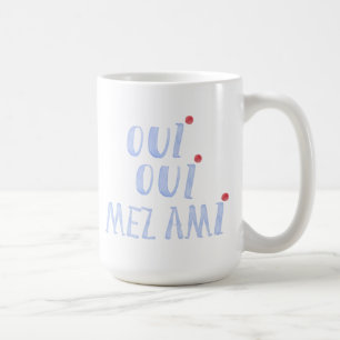 Cute French Oui Oui Mez Ami Yes My Friends Coffee Mug