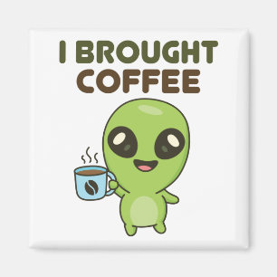 Cute Friendly Alien I Brought Coffee Magnet
