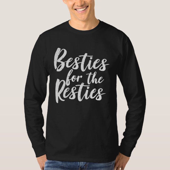 Cute Friendship Besties For The Resties T-Shirt (Front)