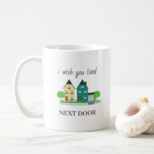 Best Friend I Wish You Lived Next Door Friendship Ceramic Mug Funny Gift Cup