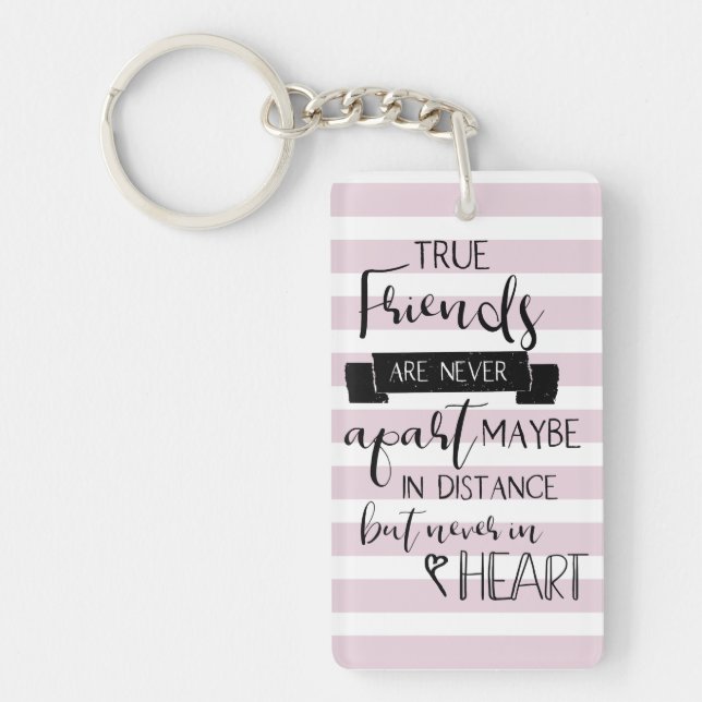 cute friendship quote pink true friends are never keychain (Front)