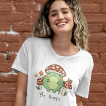 Cute Frog and Mushrooms Be Hoppy Cartoon  T-Shirt