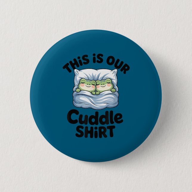 Cute Frog Couple This Is Our Cuddle  Button (Front)