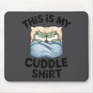 Cute Frog Cozy This Is My Cuddle  Mouse Pad