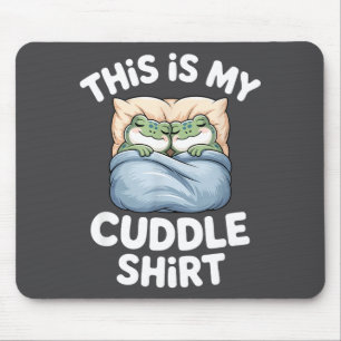 Cute Frog Cozy This Is My Cuddle  Mouse Pad