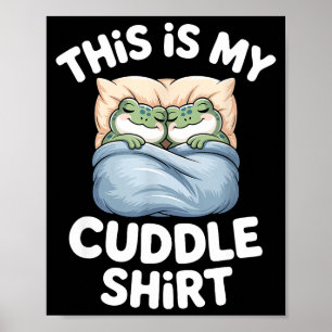 Cute Frog Cozy This Is My Cuddle  Poster