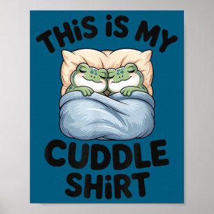 Cute Frog Cozy This Is My Cuddle  Poster