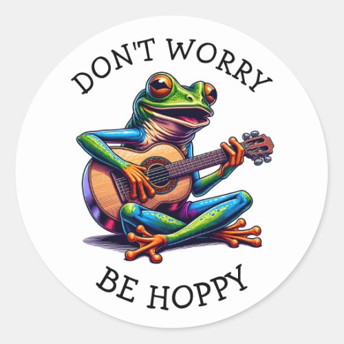 Cute Frog Playing a Guitar  Dont Worry Be Hoppy Classic Round Sticker