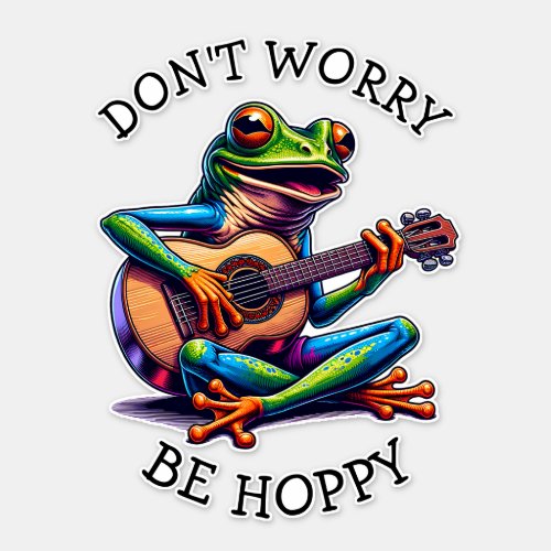 Cute Frog Playing a Guitar  Dont Worry Be Hoppy Sticker