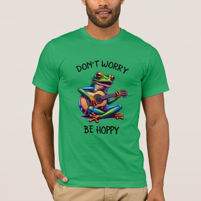 Cute Frog Playing a Guitar | Don't Worry, Be Hoppy T-Shirt (Front)