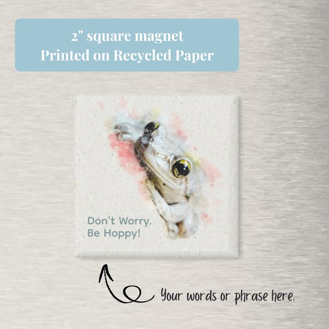 Cute Frog Watercolor Simple Square Magnet (Cute Frog "Don't Worry. Be Hoppy" Square Magnet. You can also change the words or phrase if you want)