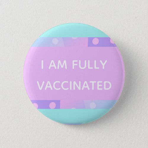 Cute Fully Vaccinated Pastel Pink Purple Blue Button