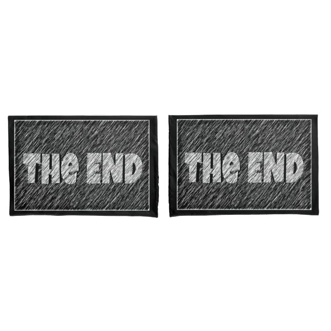 Cute fun black white end of day quote the end pillow case (Front-Set)