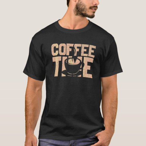 Cute Fun Food And Drink Coffee Time T_Shirt