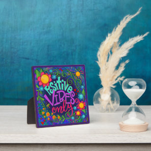 Cute Fun Inspirational Positive Vibes Only Quote Plaque
