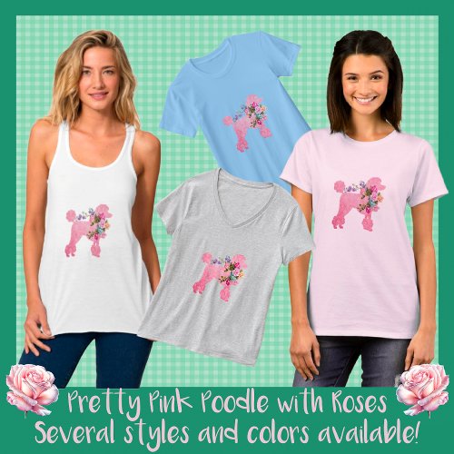 Cute Fun Pretty Pink Poodle with Roses T_Shirt