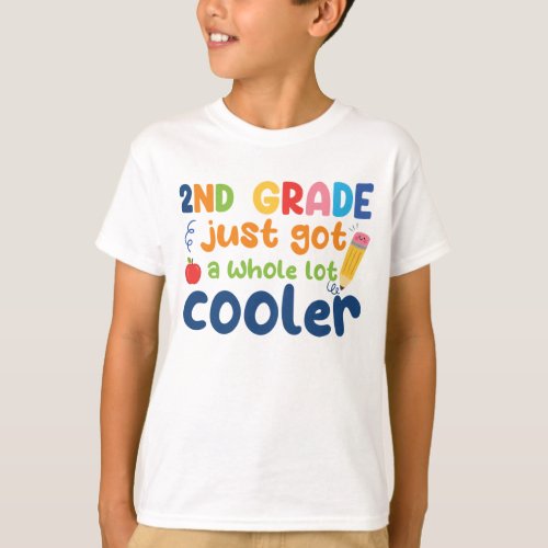 Cute Funny 2nd grade just got a whole lot cooler T_Shirt