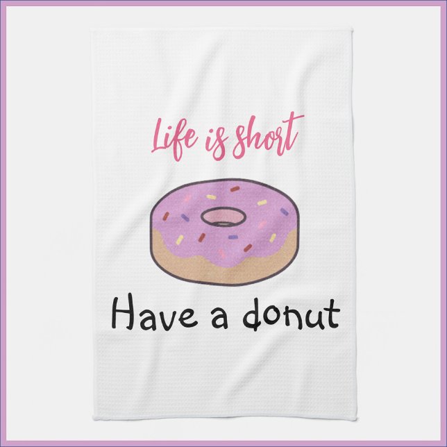 Cute Funny and Fun Have A Donut  Kitchen Towel (Creator Uploaded)