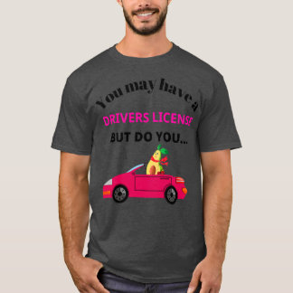 Cute funny avocado design do you have a car though T-Shirt