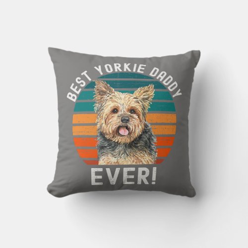Cute Funny Best Yorkie Daddy Ever Dog Lover Pet Throw Pillow