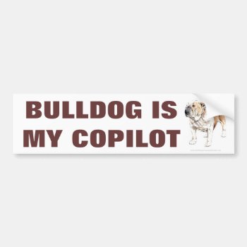 Cute Funny Bulldog Is My Copilot Bumper Stickers by dogbreedgiftshop at Zazzle