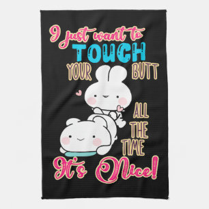 Cute Funny Bunny I Just Want To Touch Your Butt Kitchen Towel