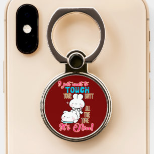 Cute Funny Bunny I Just Want To Touch Your Butt Phone Ring Stand