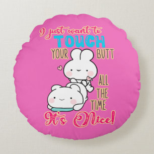 Cute Funny Bunny I Just Want To Touch Your Butt Round Pillow