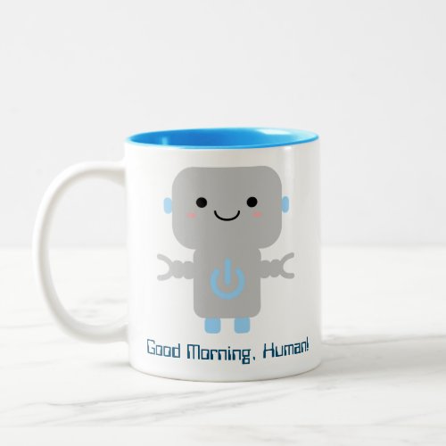 Cute Funny Cartoon Robot  Good Morning Human Two_Tone Coffee Mug