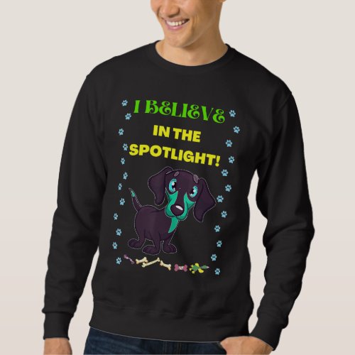 Cute Funny Casual Dachshund I Believe In The Spotl Sweatshirt