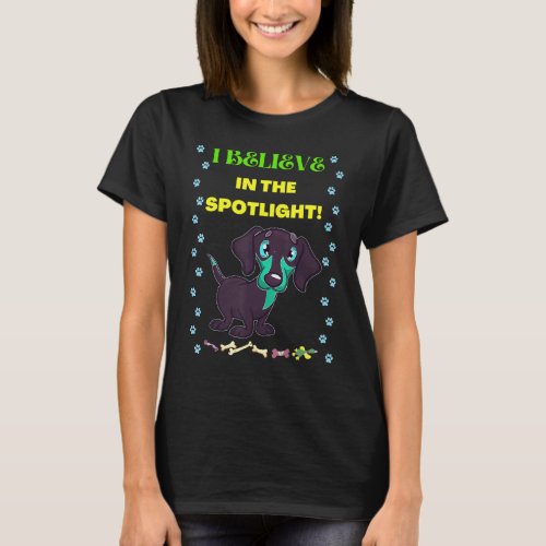 Cute Funny Casual Dachshund I Believe In The Spotl T_Shirt