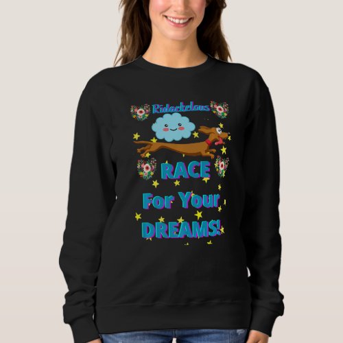 Cute Funny Casual Dachshund Race For Your Dreams P Sweatshirt