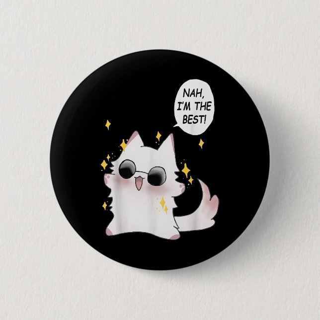 Cute Funny Cat Funny Anime Meme Nah Im The Best Go Button (Front)