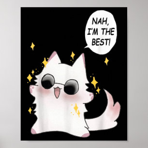 Cute Funny Cat Funny Anime Meme Nah Im The Best Go Poster