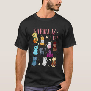 Cute Funny Cat Lover Cat is Karma T-Shirt