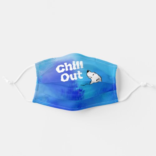 Cute Funny CHILL OUT Polar Bear or Your Text Adult Cloth Face Mask