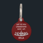 Cute Funny Custom Personalized Name  Pet ID Tag<br><div class="desc">Bella will enjoy wearing this cute (and handsome) personalized (with her name) pet id tag -- put it on himer and see what she thinks! Any design questions she may have, just send an email to charmdesignstudio@rcn.com and we'll be delighted to assist. All kidding aside, you want your loved ones...</div>