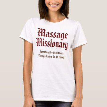 Cute Funny Customizable Massage Missionary T-shirt by TigerLilyStudios at Zazzle