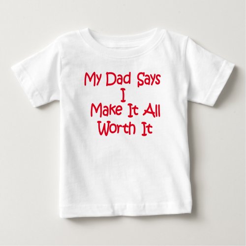 Cute funny Dad saying on 6 to 24 month old Baby T_Shirt