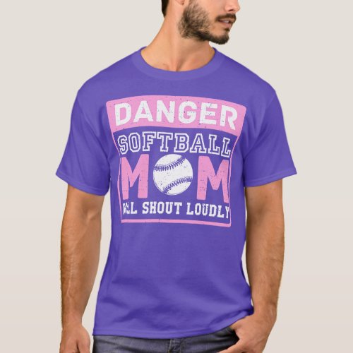 Cute Funny Danger Softball Mom Will Shout Loudly T_Shirt
