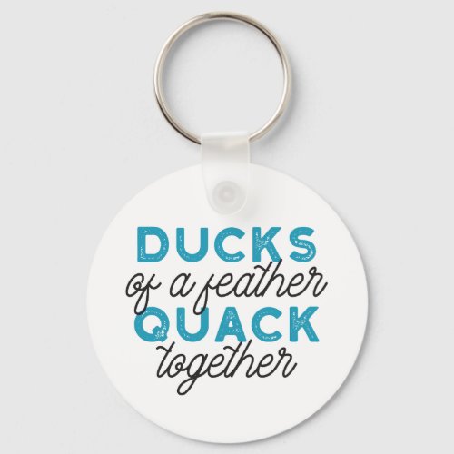 Cute Funny Ducks Puns Quote Design Keychain