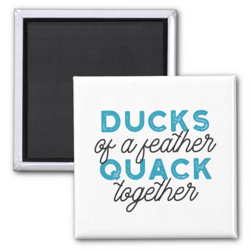 Cute Funny Ducks Puns Quote Design Magnet