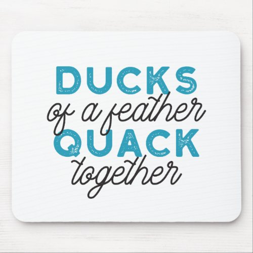 Cute Funny Ducks Puns Quote Design Mouse Pad