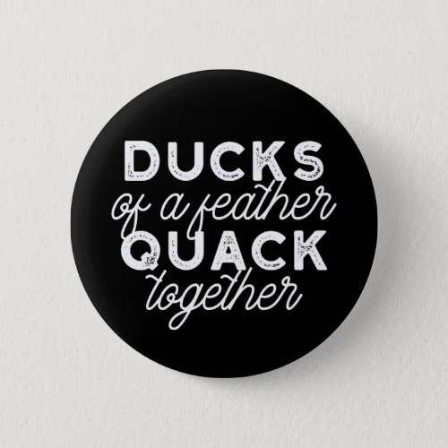 Cute Funny Ducks Puns Quote II Black Ver Button