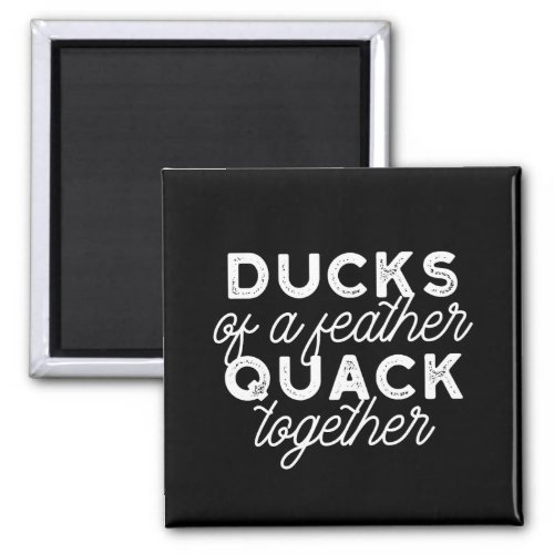 Cute Funny Ducks Puns Quote II Black Ver Magnet